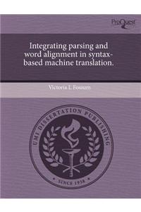 Integrating Parsing and Word Alignment in Syntax-Based Machine Translation