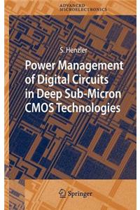 Power Management of Digital Circuits in Deep Sub-Micron CMOS Technologies