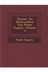 Tooneel- En Dichtwerken Van Pieter Pypers, Volume 3