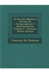 El Derecho Moderno: Revista de Jurisprudencia y Administracion, Volume 1