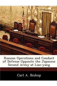 Russian Operations and Conduct of Defense Opposite the Japanese Second Army at Liao-Yang