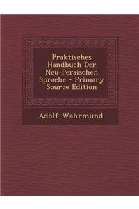 Praktisches Handbuch Der Neu-Persischen Sprache