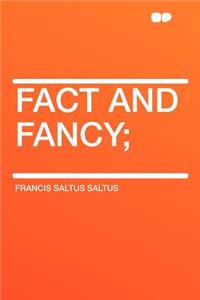 Fact and Fancy;