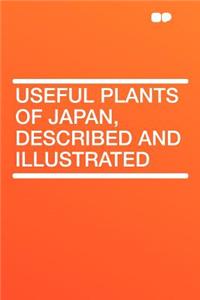 Useful Plants of Japan, Described and Illustrated