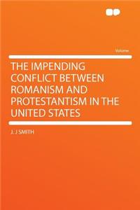 The Impending Conflict Between Romanism and Protestantism in the United States