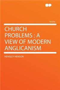 Church Problems: A View of Modern Anglicanism