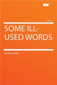 Some Ill-Used Words
