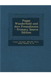 Puppe Wunderhold Und Ihre Freundinnen - Primary Source Edition