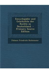Encyclopadie Und Geschichte Der Rechte in Deutschland. - Primary Source Edition