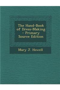 The Hand-Book of Dress-Making