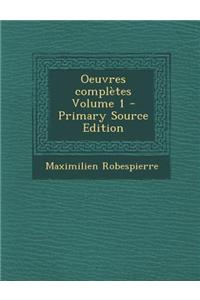 Oeuvres Completes Volume 1