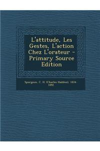 L'attitude, Les Gestes, L'action Chez L'orateur