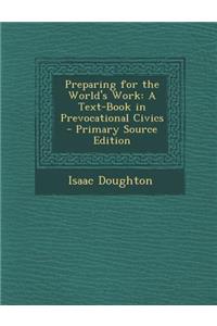 Preparing for the World's Work: A Text-Book in Prevocational Civics - Primary Source Edition