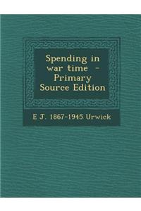 Spending in War Time - Primary Source Edition