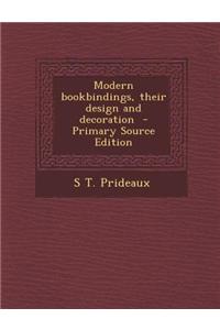 Modern Bookbindings, Their Design and Decoration - Primary Source Edition