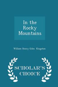 In the Rocky Mountains - Scholar's Choice Edition