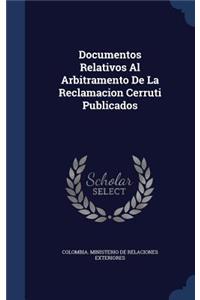 Documentos Relativos Al Arbitramento De La Reclamacion Cerruti Publicados