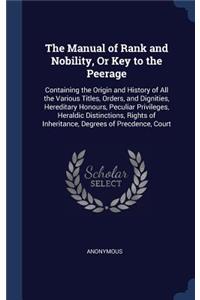 The Manual of Rank and Nobility, Or Key to the Peerage