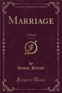 Marriage, Vol. 1 of 2: A Novel (Classic Reprint)