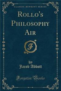 Rollo's Philosophy Air (Classic Reprint)