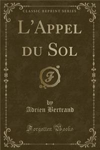 L'Appel Du Sol (Classic Reprint)