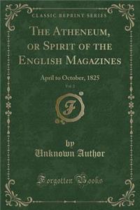 The Atheneum, or Spirit of the English Magazines, Vol. 3