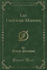 Les Creux-De-Maisons (Classic Reprint)