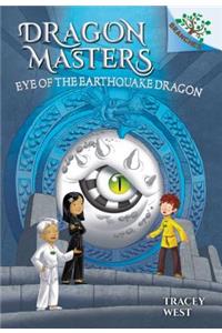 Eye of the Earthquake Dragon: A Branches Book (Dragon Masters #13), Volume 13