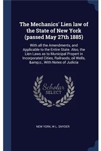 Mechanics' Lien law of the State of New York (passed May 27th 1885)