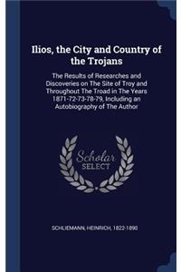 Ilios, the City and Country of the Trojans