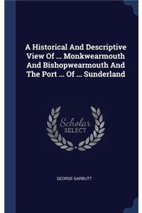 A Historical And Descriptive View Of ... Monkwearmouth And Bishopwearmouth And The Port ... Of ... Sunderland