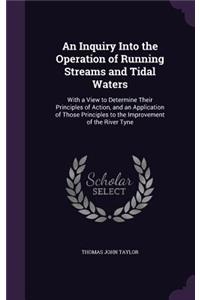 Inquiry Into the Operation of Running Streams and Tidal Waters