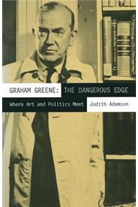 Graham Greene: The Dangerous Edge