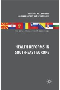 Health Reforms in South-East Europe