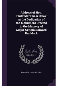 Address of Hon. Philander Chase Knox at the Dedication of the Monument Erected to the Memory of Major-General Edward Braddock