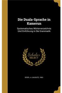 Die Duala-Sprache in Kamerun: Systematisches Wörterverzeichnis Und Einführung in Die Grammatik