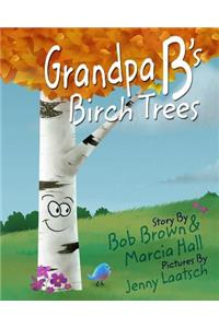 Grandpa B's Birch Trees