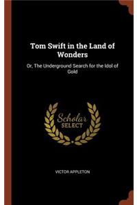 Tom Swift in the Land of Wonders