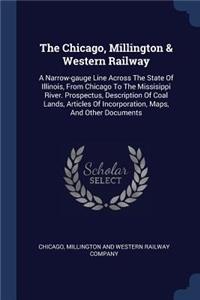 The Chicago, Millington & Western Railway