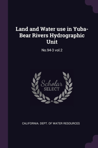 Land and Water use in Yuba-Bear Rivers Hydrographic Unit