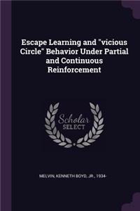 Escape Learning and Vicious Circle Behavior Under Partial and Continuous Reinforcement