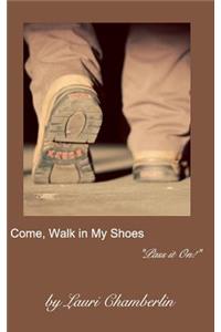 Come, Walk in My Shoes