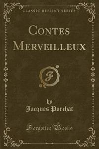 Contes Merveilleux (Classic Reprint)