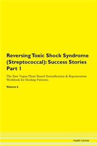 Reversing Toxic Shock Syndrome (Streptoc