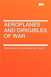 Aeroplanes and Dirigibles of War