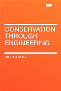 Conservation Through Engineering