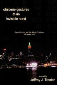 Obscene Gestures of an Invisible Hand
