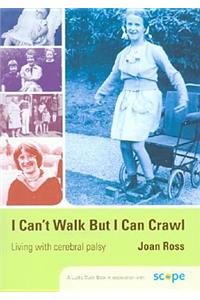 I Can′t Walk But I Can Crawl