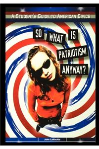 So What is Patriotism Anyway?
