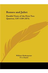 Romeo and Juliet: Parallel Texts of the First Two Quartos, 1597-1599 (1874)